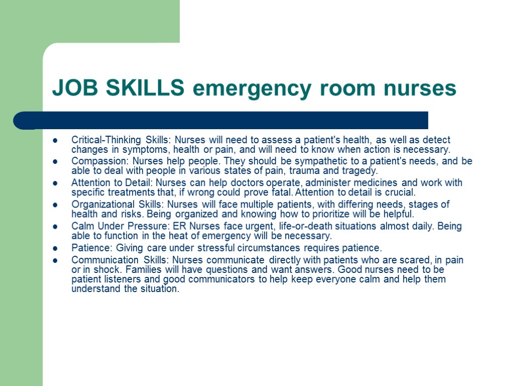 JOB SKILLS emergency room nurses Critical-Thinking Skills: Nurses will need to assess a patient's